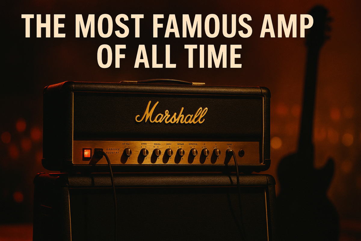 What Is the Most Famous Amp of All Time?